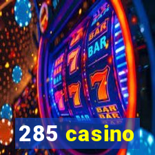 285 casino
